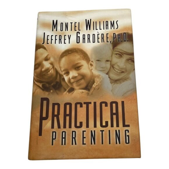 Practical Parenting By Montel Williams & Jeffrey Gardère Ph.D.  2000 Hardcover - Picture 1 of 16